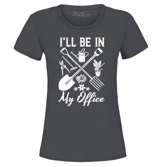 Shop4Ever Women's I'll Be in My Office Gardening Plant Lover Graphic T-Shirt Small Charcoal