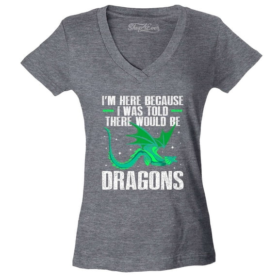 Shop4Ever Women's I'm Here Because I was Told There Would Be Dragons Slim Fit V-Neck T-Shirt Large Heather Charcoal
