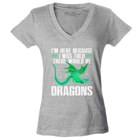 Shop4Ever Women's I'm Here Because I was Told There Would Be Dragons Slim Fit V-Neck T-Shirt XX-Large Sports Grey