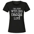 thumbnail image 1 of Shop4Ever Women's I'm Just WTF-ing My Way Through Life Graphic T-Shirt X-Large Black, 1 of 5