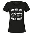thumbnail image 1 of Shop4Ever Women's I'm Not Old I'm Classic Graphic T-Shirt XXX-Large Black, 1 of 5