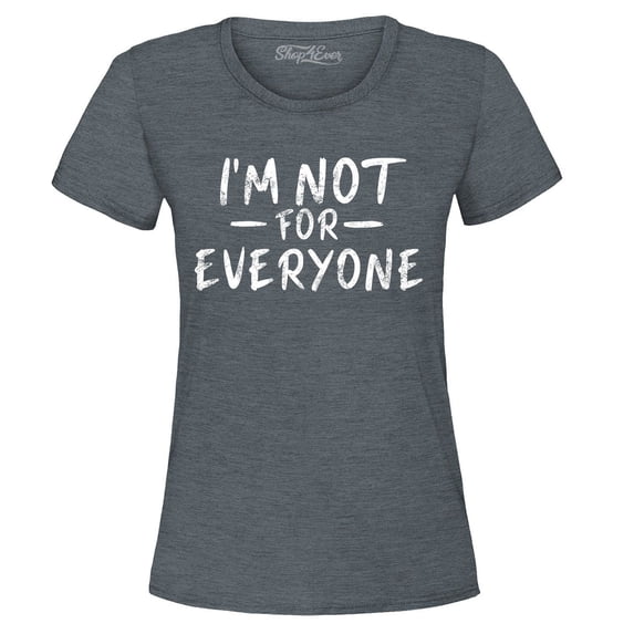 Shop4Ever Women's I'm Not for Everyone Graphic T-Shirt Small Dark Heather