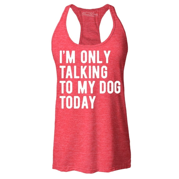Shop4Ever Women's I'm Only Talking to My Dog Today Racerback Tank Top Medium Red