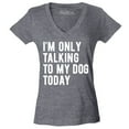 thumbnail image 1 of Shop4Ever Women's I'm Only Talking to My Dog Today Slim Fit V-Neck T-Shirt Large Heather Charcoal, 1 of 5