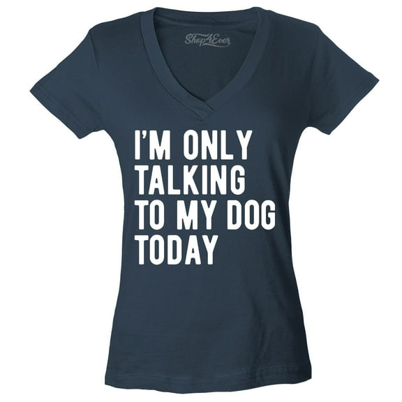 Shop4Ever Women's I'm Only Talking to My Dog Today Slim Fit V-Neck T-Shirt Medium Charcoal