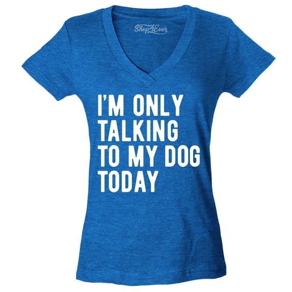 Shop4Ever Women's I'm Only Talking to My Dog Today Slim Fit V-Neck T-Shirt XX-Large Heather Royal Blue