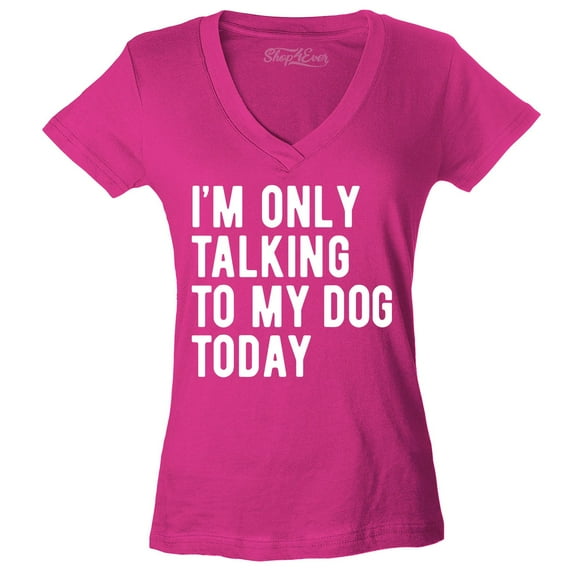 Shop4Ever Women's I'm Only Talking to My Dog Today Slim Fit V-Neck T-Shirt XX-Large Pink