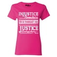 thumbnail image 1 of Shop4Ever Women's Injustice Anywhere is a Threat to Justice MLK Graphic T-Shirt Large Heliconia Pink, 1 of 5