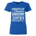 thumbnail image 1 of Shop4Ever Women's Injustice Anywhere is a Threat to Justice MLK Graphic T-Shirt Small Royal Blue, 1 of 5