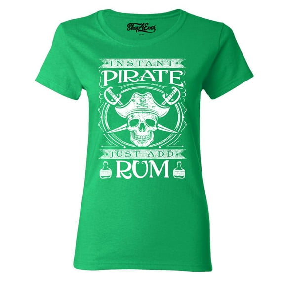 Shop4Ever Women's Instant Pirate Just Add Rum Graphic T-Shirt Small Irish Green