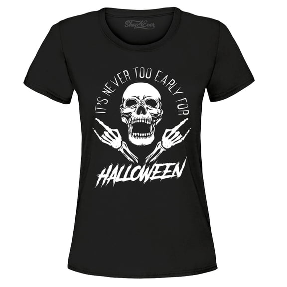 Shop4Ever Women's It's Never Too Early for Halloween Skull Skeleton Graphic T-Shirt XX-Large Black