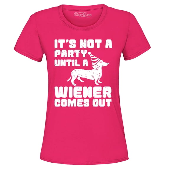 Shop4Ever Women's It's Not a Party Until The Wiener Comes Out Funny Dachshund  Graphic T-Shirt X-Large Heliconia Pink