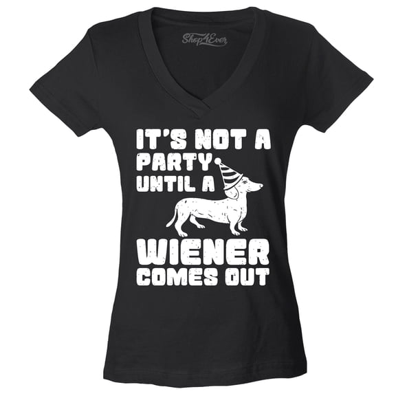 Shop4Ever Women's It's Not a Party Until The Wiener Comes Out Funny Dachshund  Slim Fit V-Neck T-Shirt X-Large Black