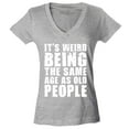 thumbnail image 1 of Shop4Ever Women's It's Weird Being The Same Age as Old People Slim Fit V-Neck T-Shirt X-Small Sports Grey, 1 of 5