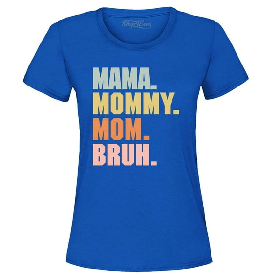 Shop4Ever Women's Mama Mommy Mom Bruh Graphic T-Shirt Small Royal Blue