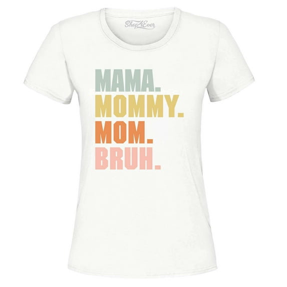 Shop4Ever Women's Mama Mommy Mom Bruh Graphic T-Shirt X-Large White