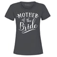 thumbnail image 1 of Shop4Ever Women's Mother of the Bride Wedding Graphic T-Shirt XXX-Large Charcoal, 1 of 5