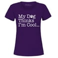 thumbnail image 1 of Shop4Ever Women's My Dog Thinks I'm Cool Graphic T-Shirt Small Purple, 1 of 5