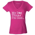 thumbnail image 1 of Shop4Ever Women's My Dog Thinks I'm Cool Slim Fit V-Neck T-Shirt Medium Pink, 1 of 5