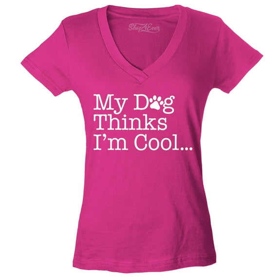 Shop4Ever Women's My Dog Thinks I'm Cool Slim Fit V-Neck T-Shirt Small Pink