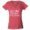 thumbnail image 1 of Shop4Ever Women's My Dog Thinks I'm Cool Slim Fit V-Neck T-Shirt X-Small Heather Red, 1 of 5