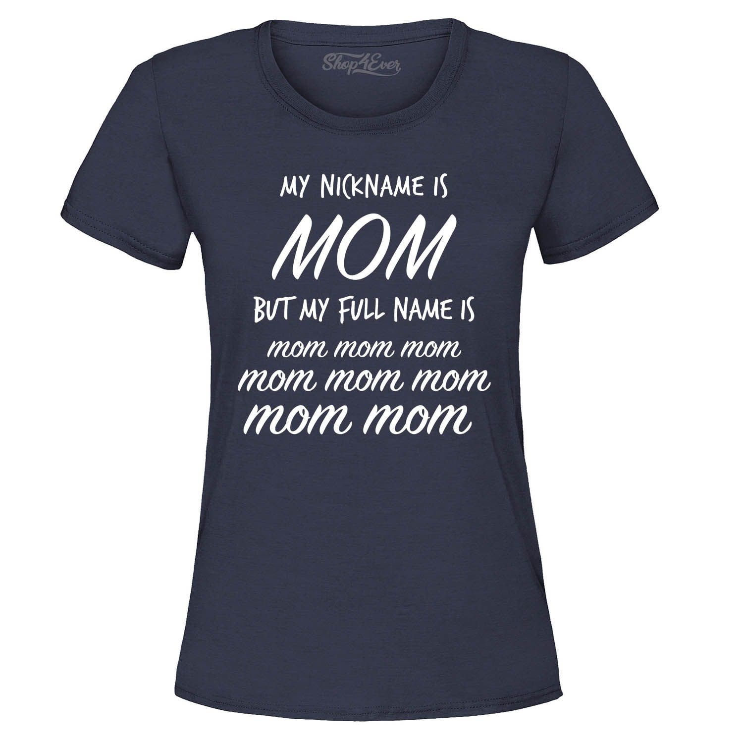 Shop4Ever Women's My Nickname is Mom but My Full Name is Mom Mom ...