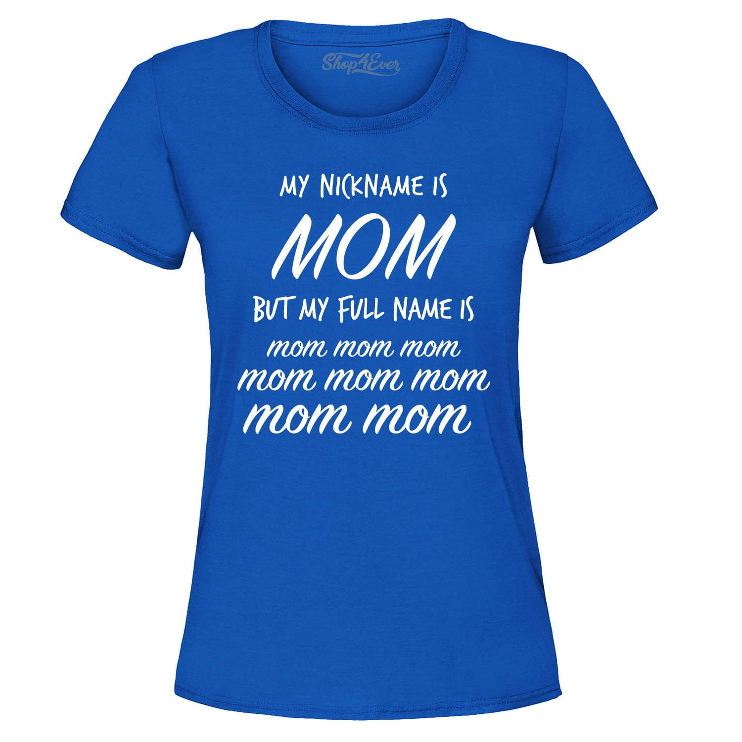 Shop4Ever Women's My Nickname is Mom but My Full Name is Mom Mom ...