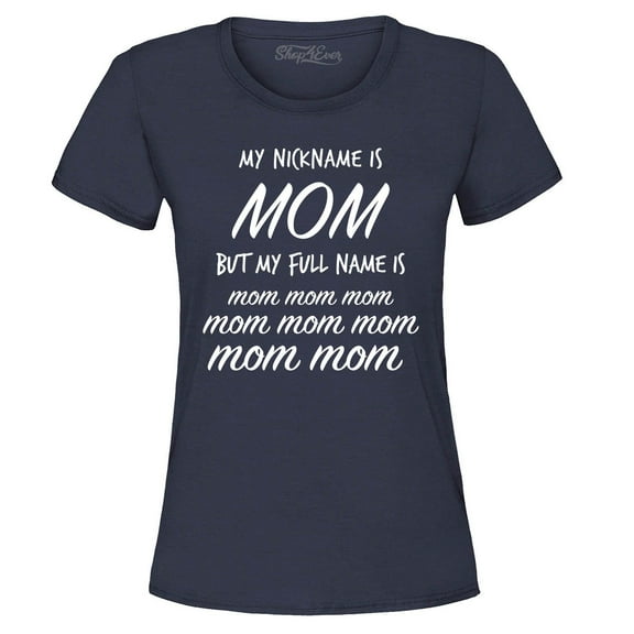 Shop4Ever Women's My Nickname is Mom but My Full Name is Mom Mom  Graphic T-Shirt Medium Navy