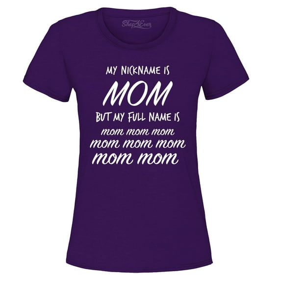 Shop4Ever Women's My Nickname is Mom but My Full Name is Mom Mom Graphic T-Shirt X-Large Purple