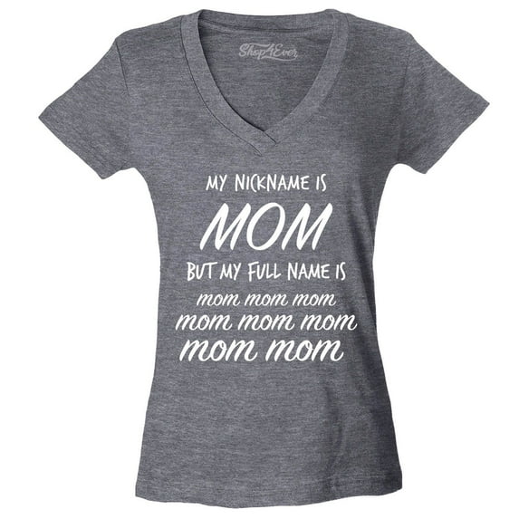 Shop4Ever Women's My Nickname is Mom but My Full Name is Mom Mom Slim Fit V-Neck T-Shirt X-Large Heather Charcoal