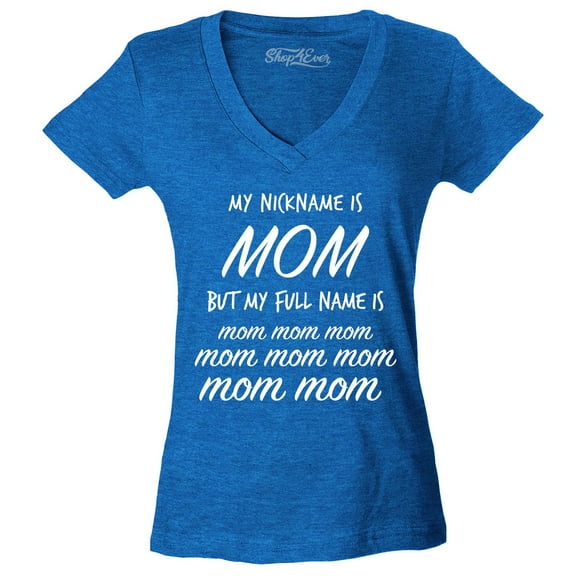 Shop4Ever Women's My Nickname is Mom but My Full Name is Mom Mom Slim Fit V-Neck T-Shirt XX-Large Heather Royal Blue