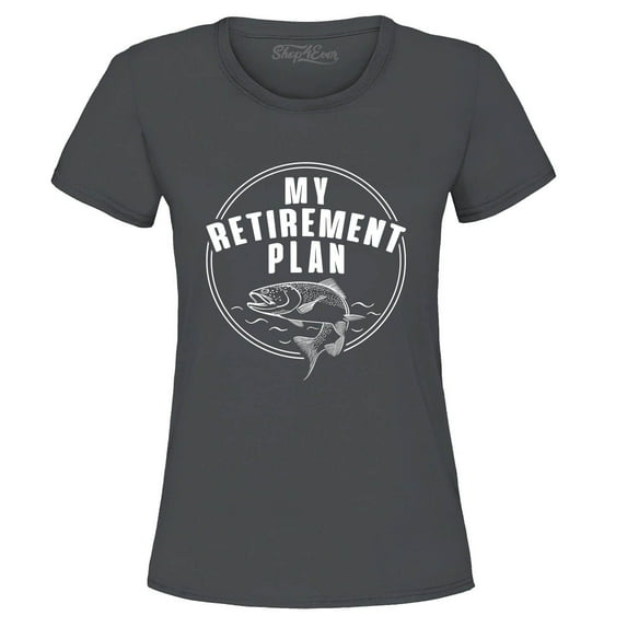 Shop4Ever Women's My Retirement Plan Fishing Graphic T-Shirt Small Charcoal