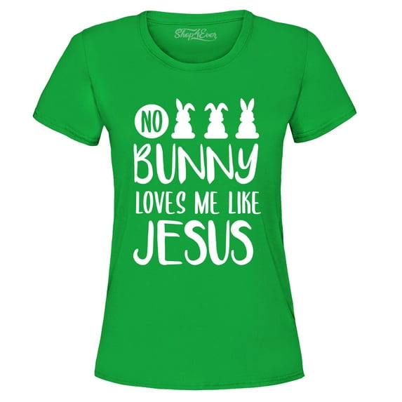 Shop4Ever Women's No Bunny Loves Me Like Jesus Easter Graphic T-Shirt XX-Large Irish Green