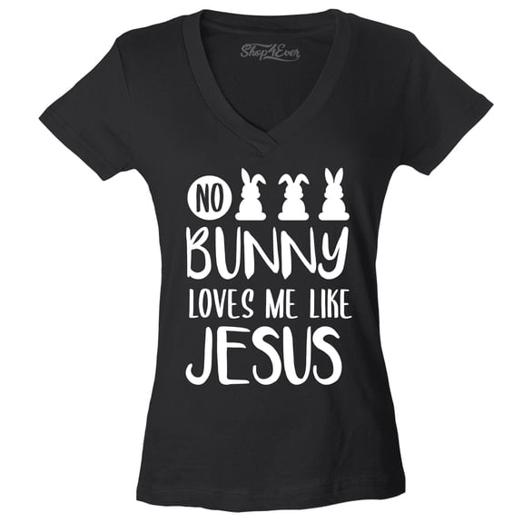 Shop4Ever Women's No Bunny Loves Me Like Jesus Easter  Slim Fit V-Neck T-Shirt X-Small Black