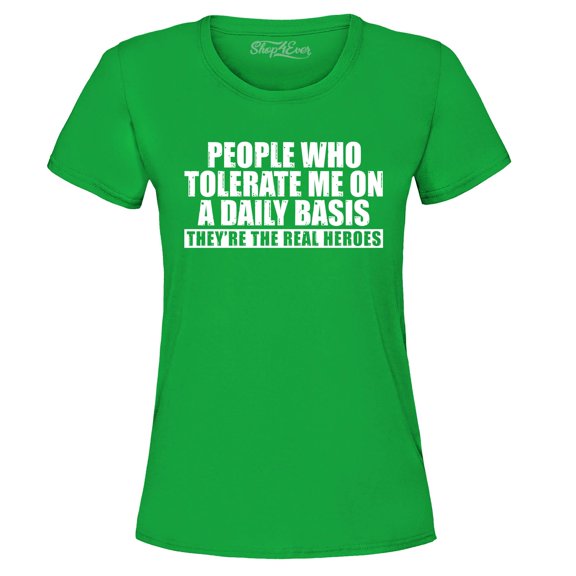 Shop4Ever Women's People Who Tolerate Me On A Daily Basis Real Heroes Graphic T-Shirt Small Irish Green