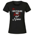 thumbnail image 1 of Shop4Ever Women's So I'm Stealing His Last Name Couples Matching Graphic T-Shirt XX-Large Black, 1 of 5