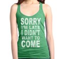 thumbnail image 1 of Shop4Ever Women's Sorry I'm Late I Didn't Want to Come White Racerback Tank Top XX-Large Kelly Green, 1 of 5