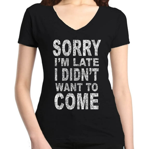 Shop4Ever Women's Sorry I'm Late I Didn't Want to Come White Slim Fit V-Neck T-Shirt Large Black