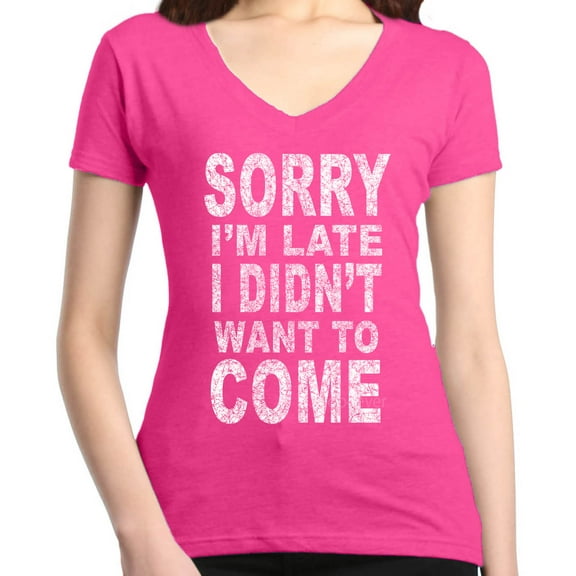 Shop4Ever Women's Sorry I'm Late I Didn't Want to Come White Slim Fit V-Neck T-Shirt Medium Pink