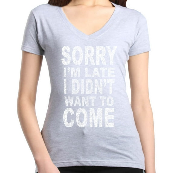 Shop4Ever Women's Sorry I'm Late I Didn't Want to Come White Slim Fit V-Neck T-Shirt Medium Sports Grey