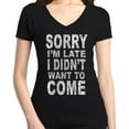 thumbnail image 1 of Shop4Ever Women's Sorry I'm Late I Didn't Want to Come White Slim Fit V-Neck T-Shirt Small Black, 1 of 5