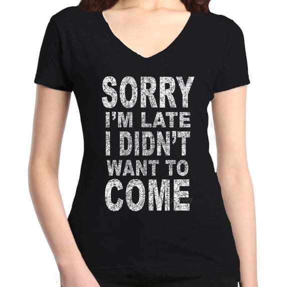 Shop4Ever Women's Sorry I'm Late I Didn't Want to Come White Slim Fit V-Neck T-Shirt Small Black