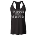 thumbnail image 1 of Shop4Ever Women's Tattoos are Stupid Sarcastic Humor Racerback Tank Top Medium Black, 1 of 5