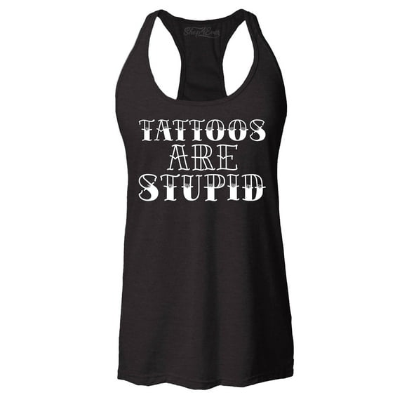 Shop4Ever Women's Tattoos are Stupid Sarcastic Humor Racerback Tank Top Medium Black