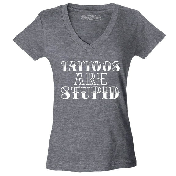Shop4Ever Women's Tattoos are Stupid Sarcastic Humor Slim Fit V-Neck T-Shirt Medium Heather Charcoal