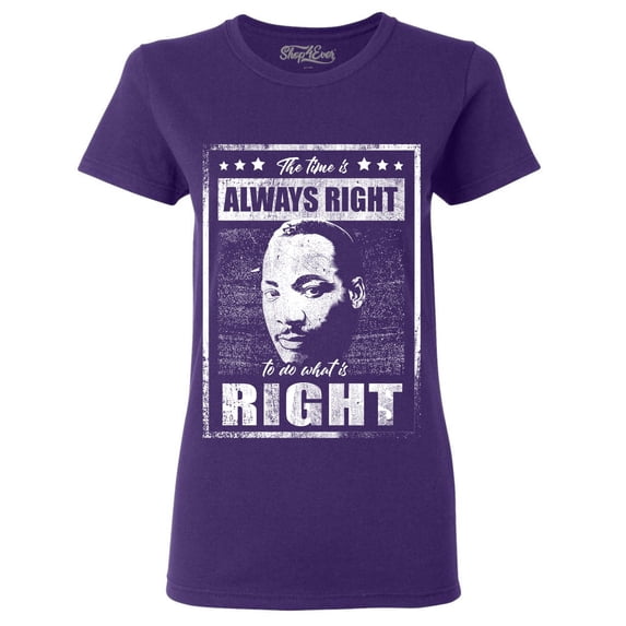 Shop4Ever Women's The Time is Always Right to Do What is Right MLK Graphic T-Shirt XX-Large Purple