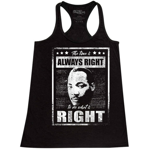 Shop4Ever Women's The Time is Always Right to Do What is Right MLK Racerback Tank Top Small Black