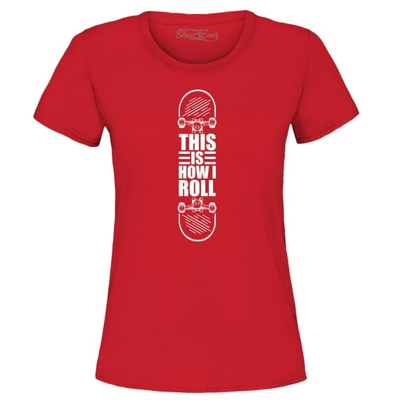 Shop4Ever Women's This is How I Roll Skateboard Funny Skateboarding Graphic T-Shirt XX-Large Red