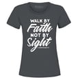 thumbnail image 1 of Shop4Ever Women's Walk by Faith Not by Sight 2 Corinthians 5:7 Graphic T-Shirt Medium Charcoal, 1 of 5