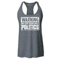 thumbnail image 1 of Shop4Ever Women's Warning May Start Talking About Politics Racerback Tank Top X-Small Charcoal, 1 of 5